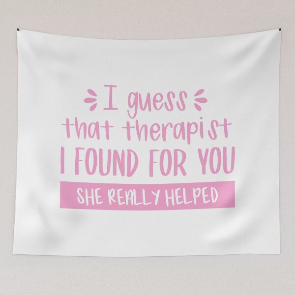 Item preview, I Guess That Therapist I Found For You, She Really Helped (Pink) designed and sold by FilipeFerreira.