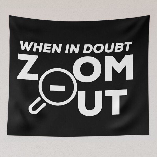 Item preview, When in doubt, zoom out designed and sold by PincGeneral.
