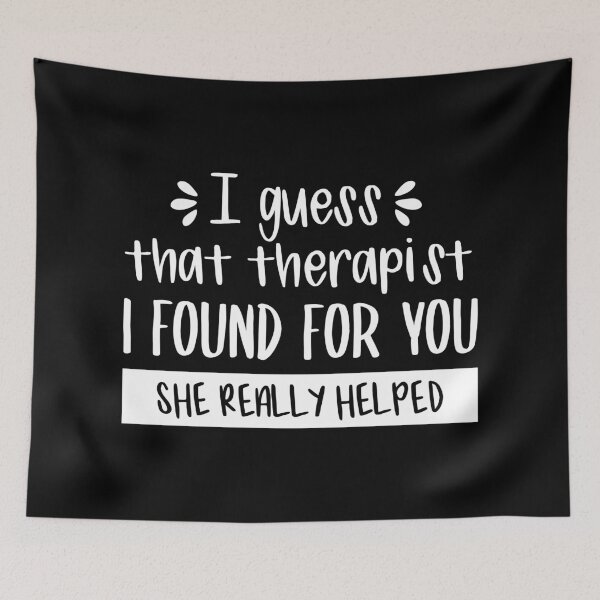 Item preview, I Guess That Therapist I Found For You, She Really Helped (White) designed and sold by FilipeFerreira.