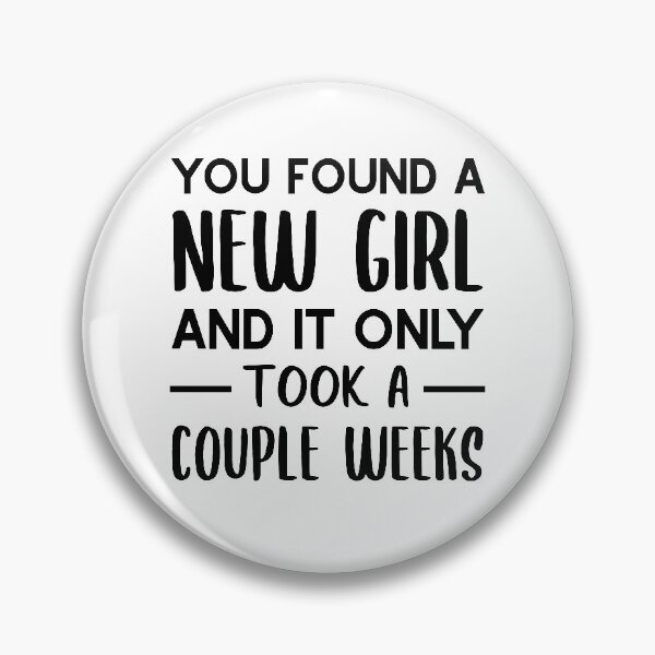 Item preview, You Found a New Girl and It Only Took a Couple Weeks (Black) designed and sold by FilipeFerreira.