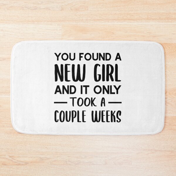 Item preview, You Found a New Girl and It Only Took a Couple Weeks (Black) designed and sold by FilipeFerreira.