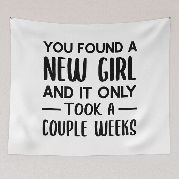 Item preview, You Found a New Girl and It Only Took a Couple Weeks (Black) designed and sold by FilipeFerreira.