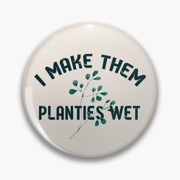 Item preview, I Make Them Planties Wet designed and sold by AristoDesigner.