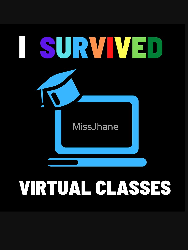 SURVIVED VIRTUAL CLASSES by MissJhane