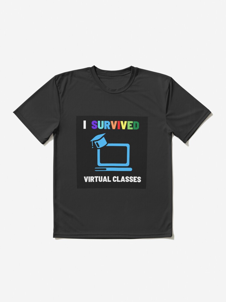 Alternate view of SURVIVED VIRTUAL CLASSES Active T-Shirt