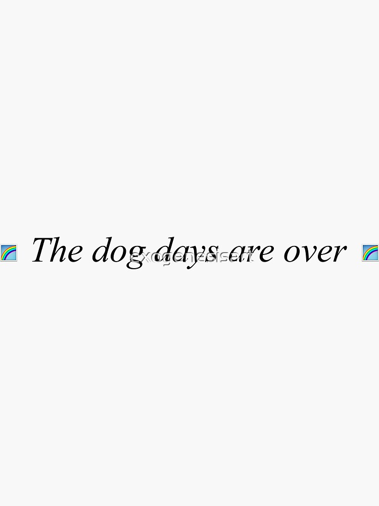 "The Dog Days are Over (Florence + the Machine)" Sticker for Sale by