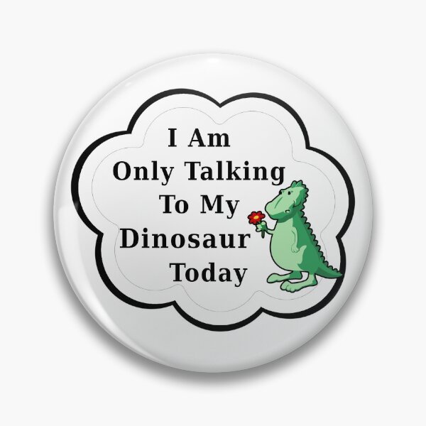 Item preview, I Am Only Talking To My Dinosaur Today | Funny Cute Kawaii Dino designed and sold by kmcs.