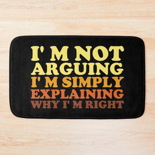 Item preview, I'm not arguing I'm simply explaining why I'm right - funny designed and sold by SunsetCloud.