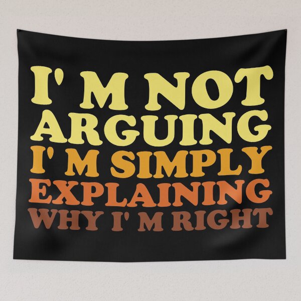 Item preview, I'm not arguing I'm simply explaining why I'm right - funny designed and sold by SunsetCloud.