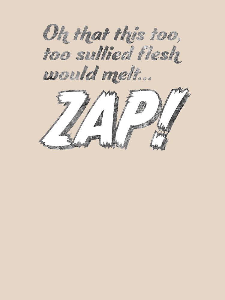 Oh that this too, too sullied flesh would melt... ZAP! by brianftang