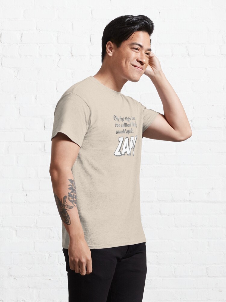 Alternate view of Oh that this too, too sullied flesh would melt... ZAP! Classic T-Shirt