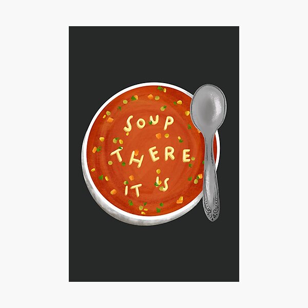 Item preview, Soup! (There It Is) designed and sold by Meredith Ann.