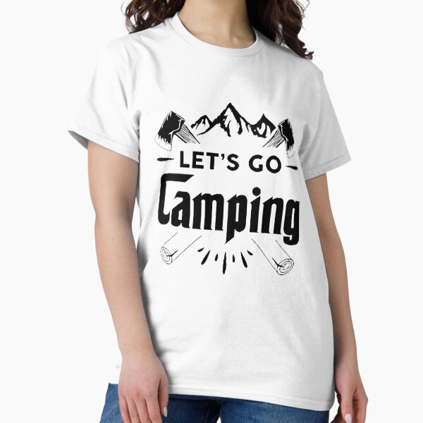 Lets Go Camping Classic T-Shirt