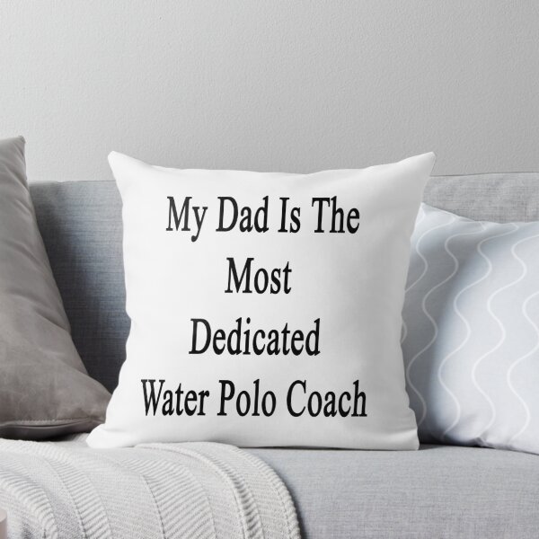 Item preview, My Dad Is The Most Dedicated Water Polo Coach  designed and sold by supernova23.