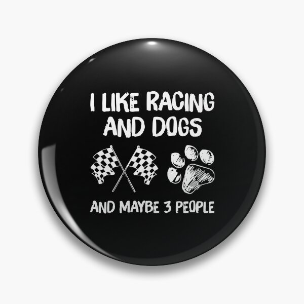 Item preview, I LIKE RACING AND DOGS AND MAYBE 3 PEOPLE designed and sold by Balll130.