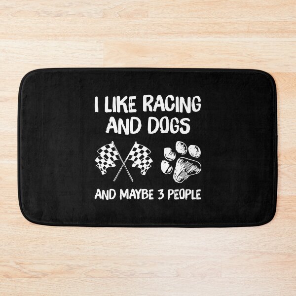 Item preview, I LIKE RACING AND DOGS AND MAYBE 3 PEOPLE designed and sold by Balll130.