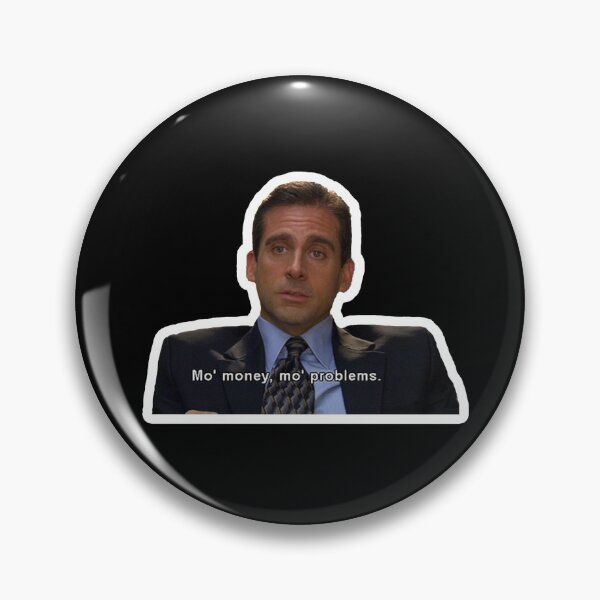 Item preview, Mo' Money Mo' Problems The Office Quote Michael Scott designed and sold by R3AL-D3SIGN.