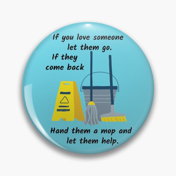 Item preview, If You Love Someone Let Them Go If They Come Back Give Them a Mop designed and sold by SavvyCleaner.
