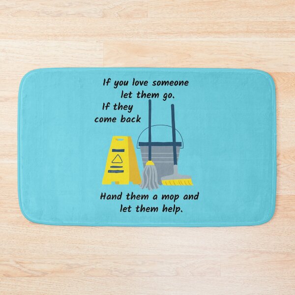 Item preview, If You Love Someone Let Them Go If They Come Back Give Them a Mop designed and sold by SavvyCleaner.