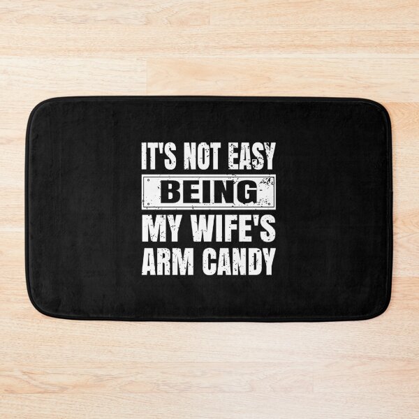 Item preview, It's Not Easy Being My Wife's Arm Candy designed and sold by ELAB27.