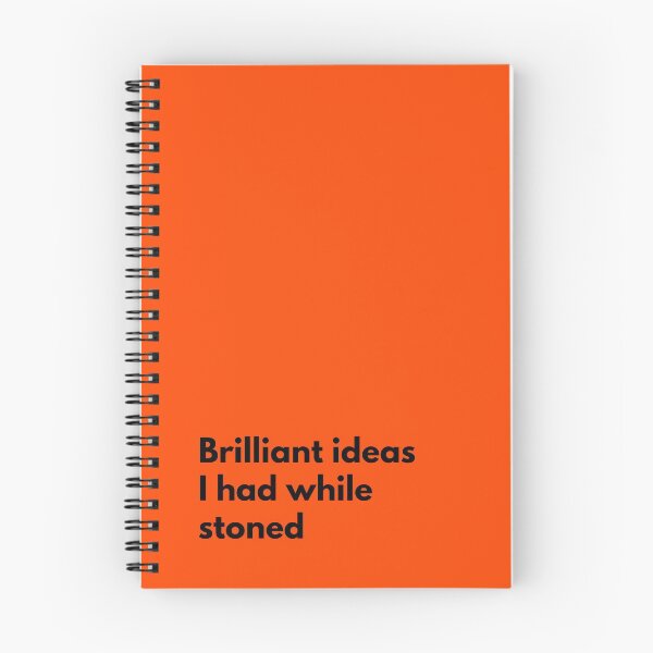 Item preview, Brilliant Ideas I Had While Stoned Notebook Orange designed and sold by thenewnormality.