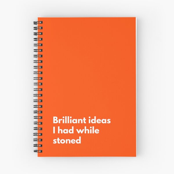 Item preview, Brilliant Ideas I Had While Stoned Notebook Orange designed and sold by thenewnormality.