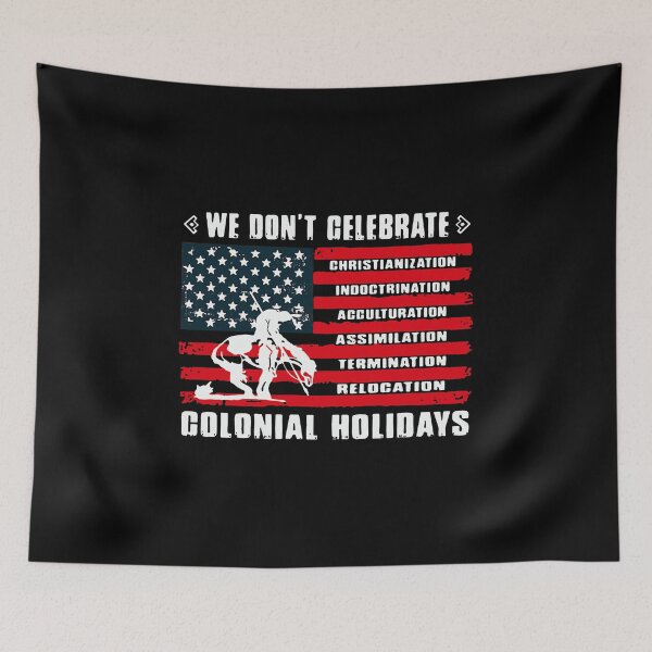 Item preview, WE DON'T CELEBRATE COLONIAL HOLIDAYS designed and sold by Balll130.