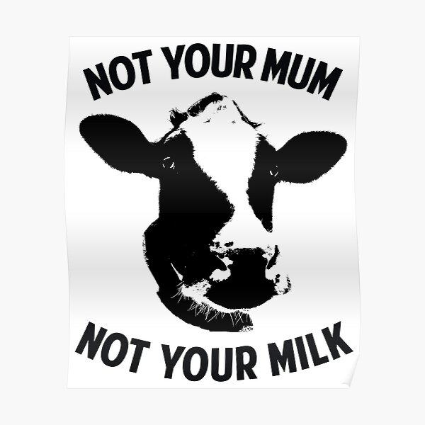 Not Your Mum, Not Your Milk Poster