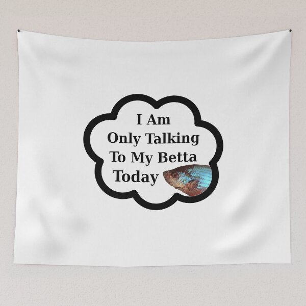 Item preview, I Am Only Talking To My Betta Today | Funny Betta Fish designed and sold by kmcs.