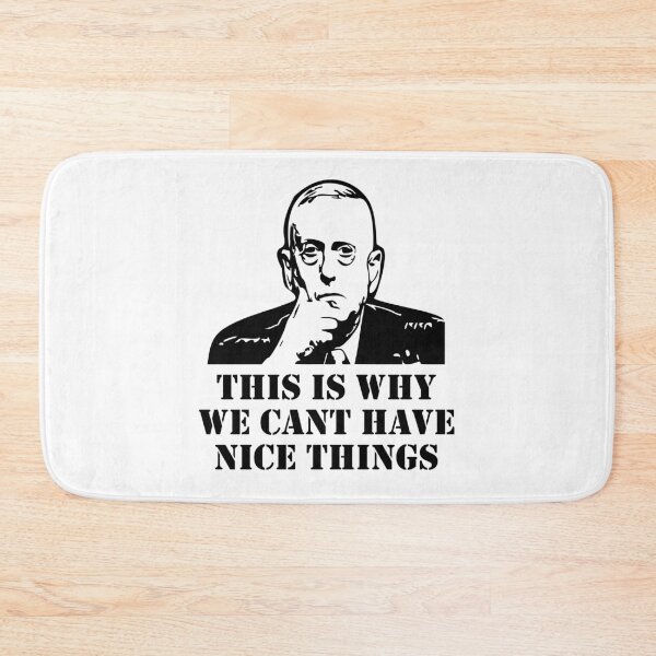 Item preview, General Mattis This IS Why We Can't Have Nice Things designed and sold by LaurenElin.