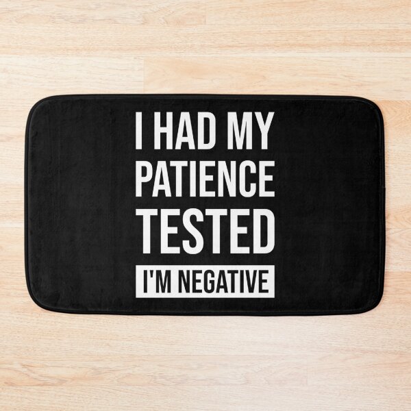 Item preview, I Had My Patience Tested I'm Negative designed and sold by Lemon Pepper.