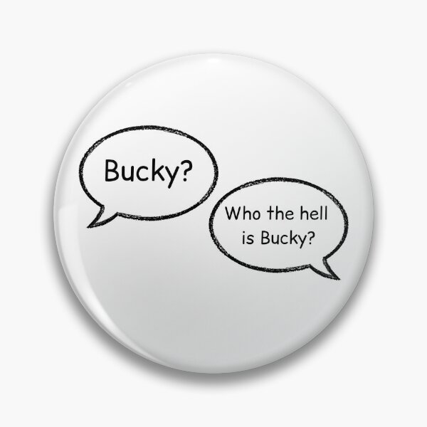 Item preview, bucky? who the hell is bucky designed and sold by LannisterOnMars.
