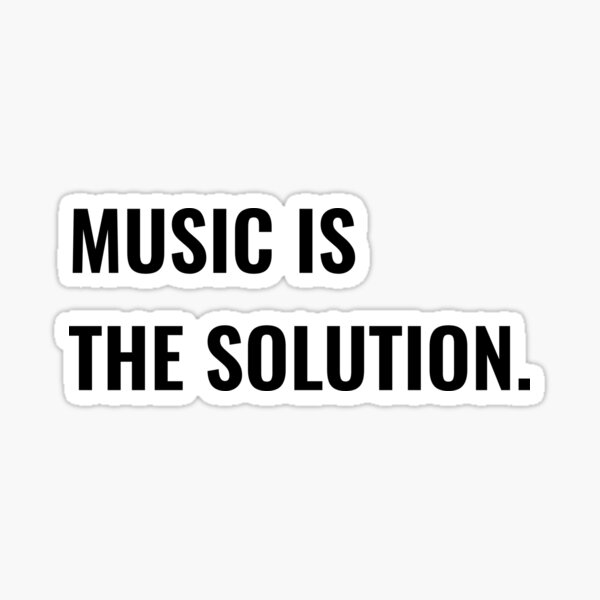 music-is-the-solution-for-music-lover-design-sticker-for-sale-by