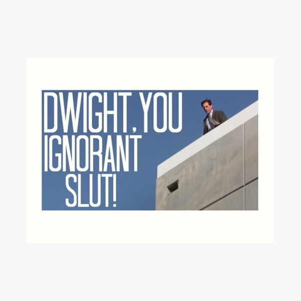 Dwight You Ignorant Slut! - In Color Art Print