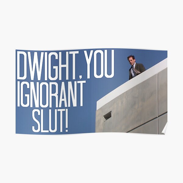 Dwight You Ignorant Slut! - In Color Poster