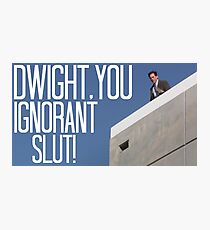 Dwight You Ignorant Slut! - In Color Photographic Print