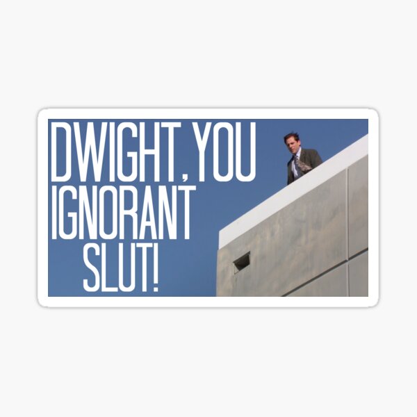 Dwight You Ignorant Slut! - In Color Sticker
