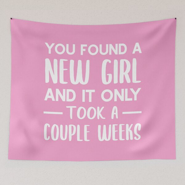 Item preview, You Found a New Girl and It Only Took a Couple Weeks (Pink BG) designed and sold by FilipeFerreira.