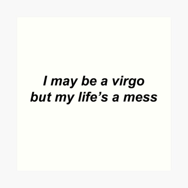 Virgo but lifes a mess Art Print