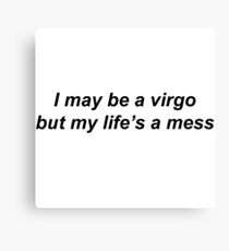 Virgo but lifes a mess Canvas Print