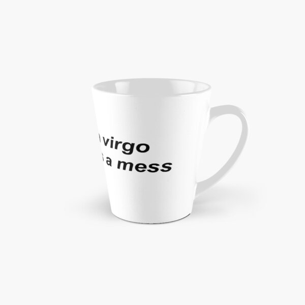 Virgo but lifes a mess Tall Mug