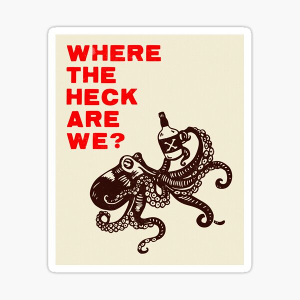 Item preview, "Where The Heck Are We?" Funny Octopus Drinking Whiskey Art  designed and sold by The Whiskey Ginger Design Shop.