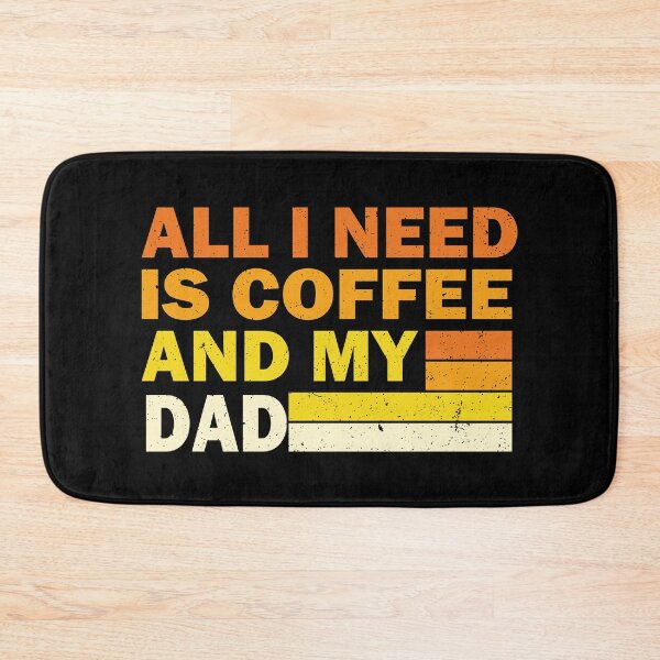 Item preview, All I Need Is Coffee And My Dad | Creative  Dad designed and sold by YAHIA-14.