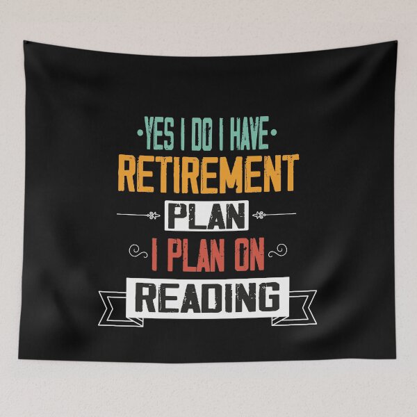 Item preview, Yes I Do I Have Retirement Plan On Reading, Funny Plan For Retired Reader Dad, Great Gift Idea designed and sold by Rassitni.