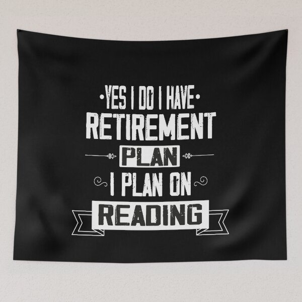 Item preview, Yes I Do I Have Retirement Plan On Reading, Funny Plan For Retired Reader Dad, Great Gift Idea designed and sold by Rassitni.