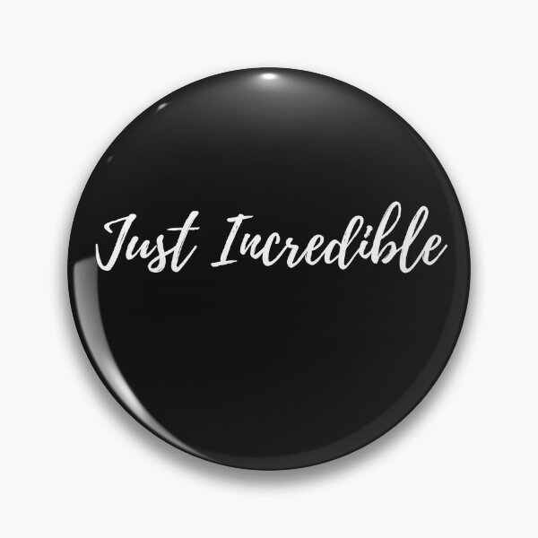 Item preview, Just Incredible... fill in the blank designed and sold by rocklegends99.