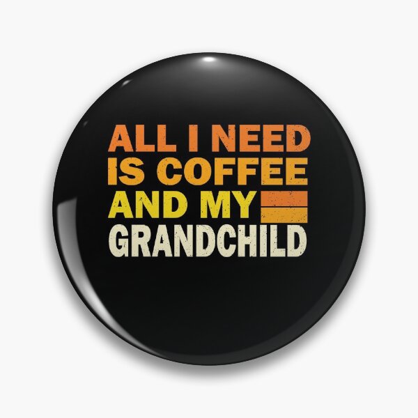 Item preview, All I Need Is Coffee And My Grandchild | Creative  Grandchild designed and sold by YAHIA-14.
