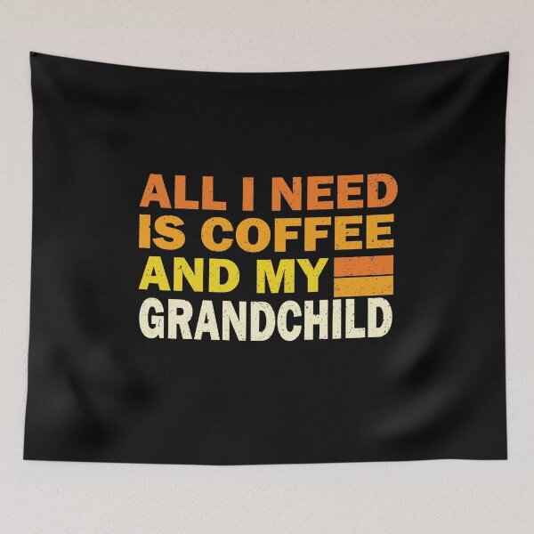 Item preview, All I Need Is Coffee And My Grandchild | Creative  Grandchild designed and sold by YAHIA-14.