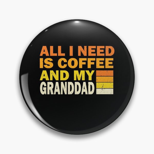 Item preview, All I Need Is Coffee And My Granddad | Creative  Granddad designed and sold by YAHIA-14.