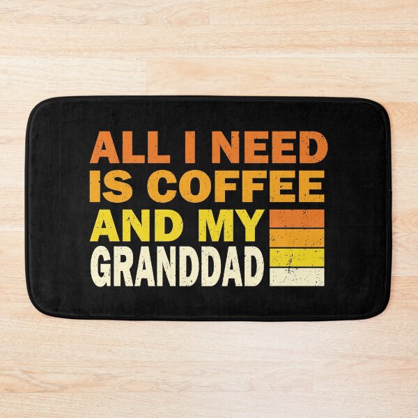 Item preview, All I Need Is Coffee And My Granddad | Creative  Granddad designed and sold by YAHIA-14.